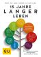 [GU 01] • 15 Jahre länger leben · Die 7 Säulen Anti Aging Strategie nach dem Hormesis Prinzip